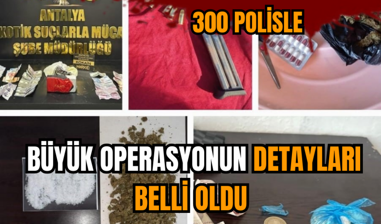 300 polisle büyük operasyonun detayları belli oldu