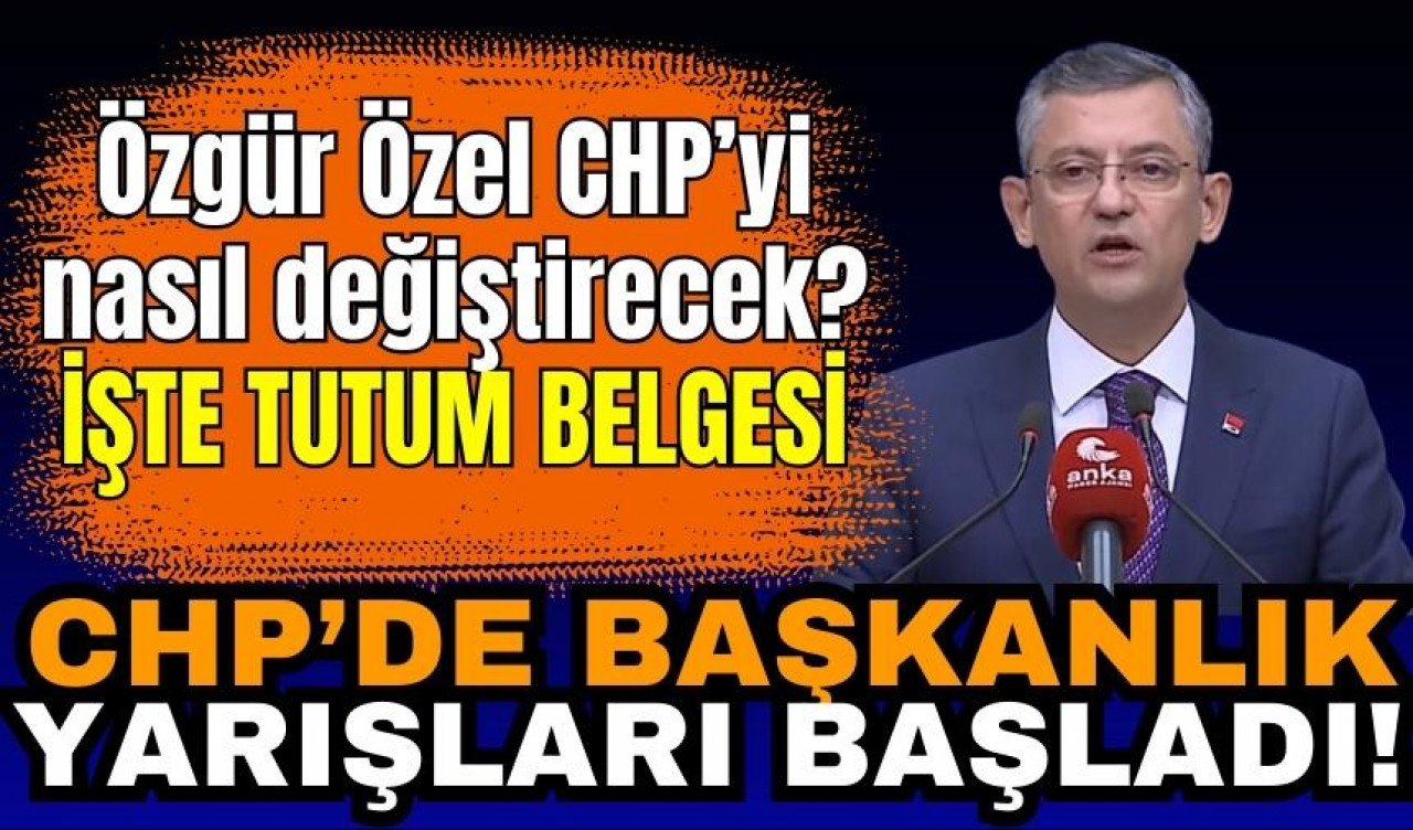 CHP'de başkanlık yarışı başladı! İşte Özgür Özel'in Tutum Belgesi