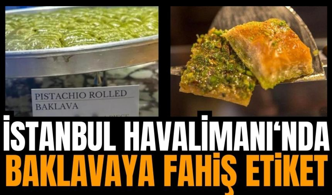 Havalimanında bir dilim baklavanın fiyatı şoke etti