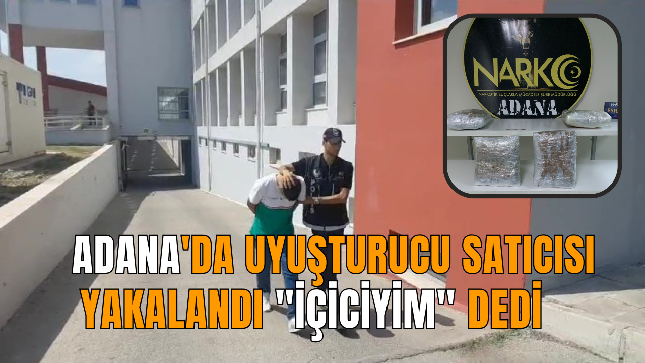 Adana'da uy*şturucu satıcısı yakalandı "İçiciyim" dedi