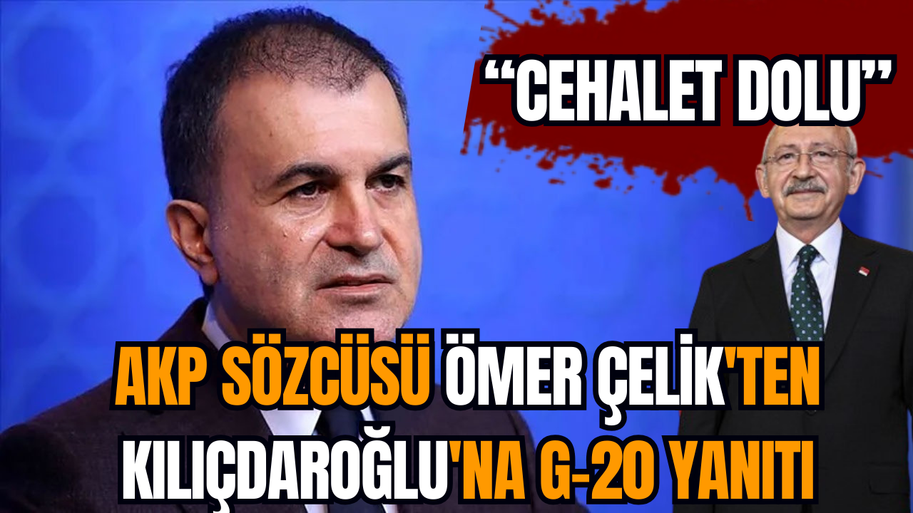 AKP Sözcüsü Ömer Çelik'ten Kılıçdaroğlu'na G-20 yanıtı