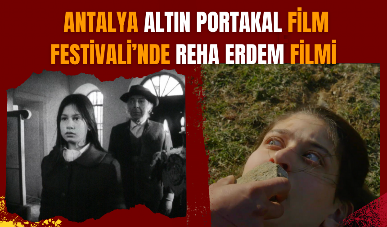 Antalya Altın Portakal Film Festivali’nde Reha Erdem filmi