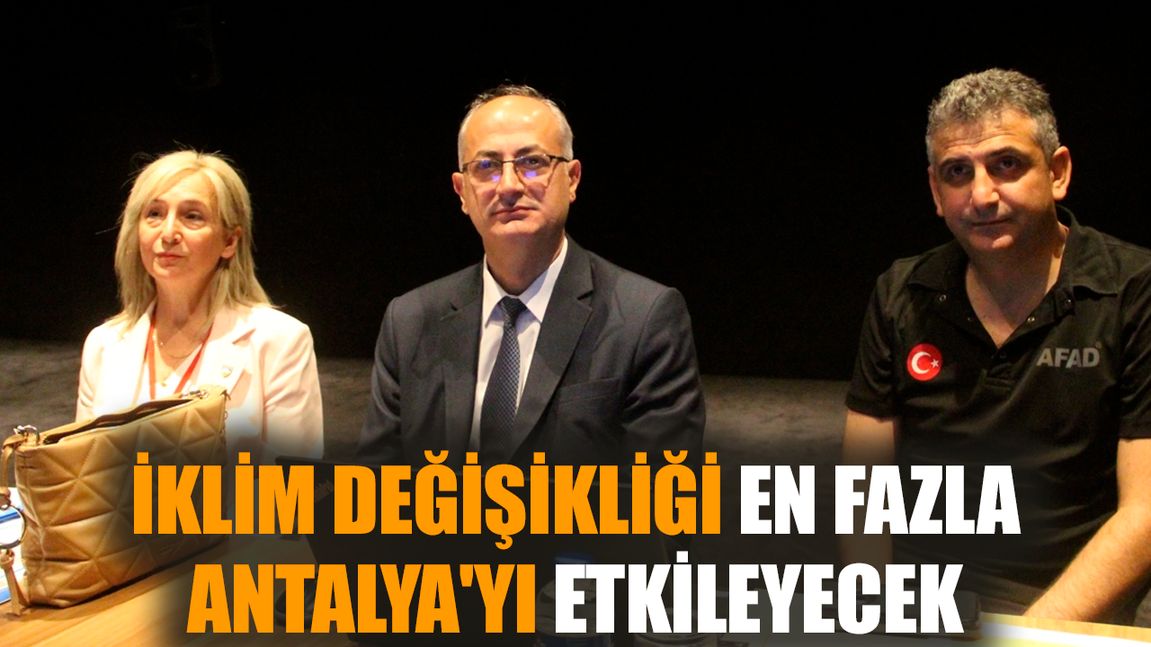 İklim değişikliği en fazla Antalya'yı etkileyecek