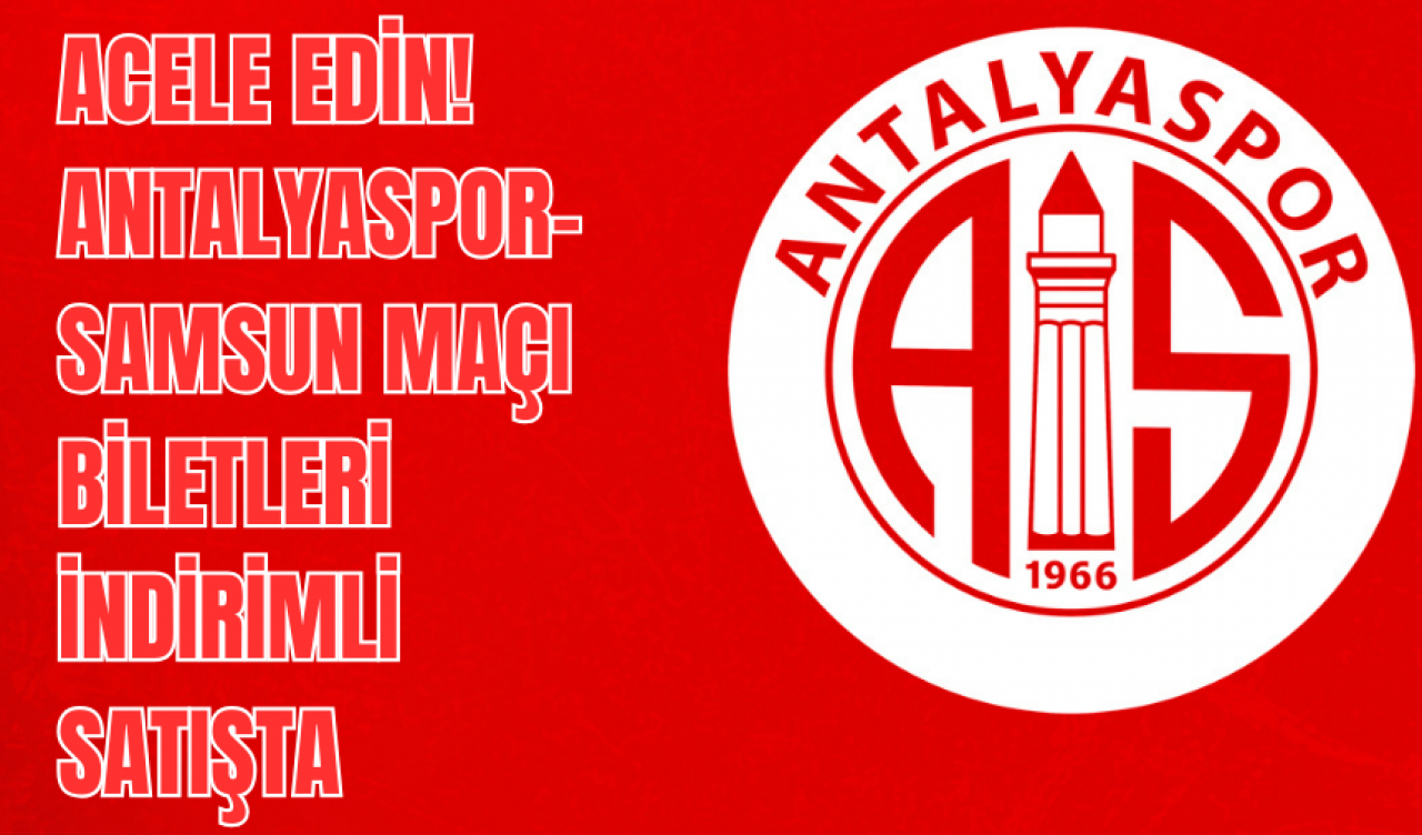 Antalyaspor-Samsun biletleri satışa çıktı