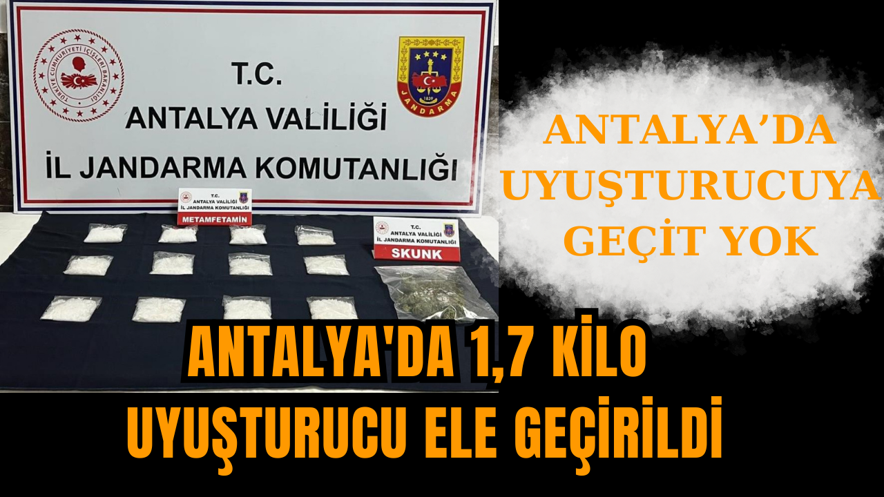 Antalya'da 1,7 kilo uy*şturucu ele geçirildi