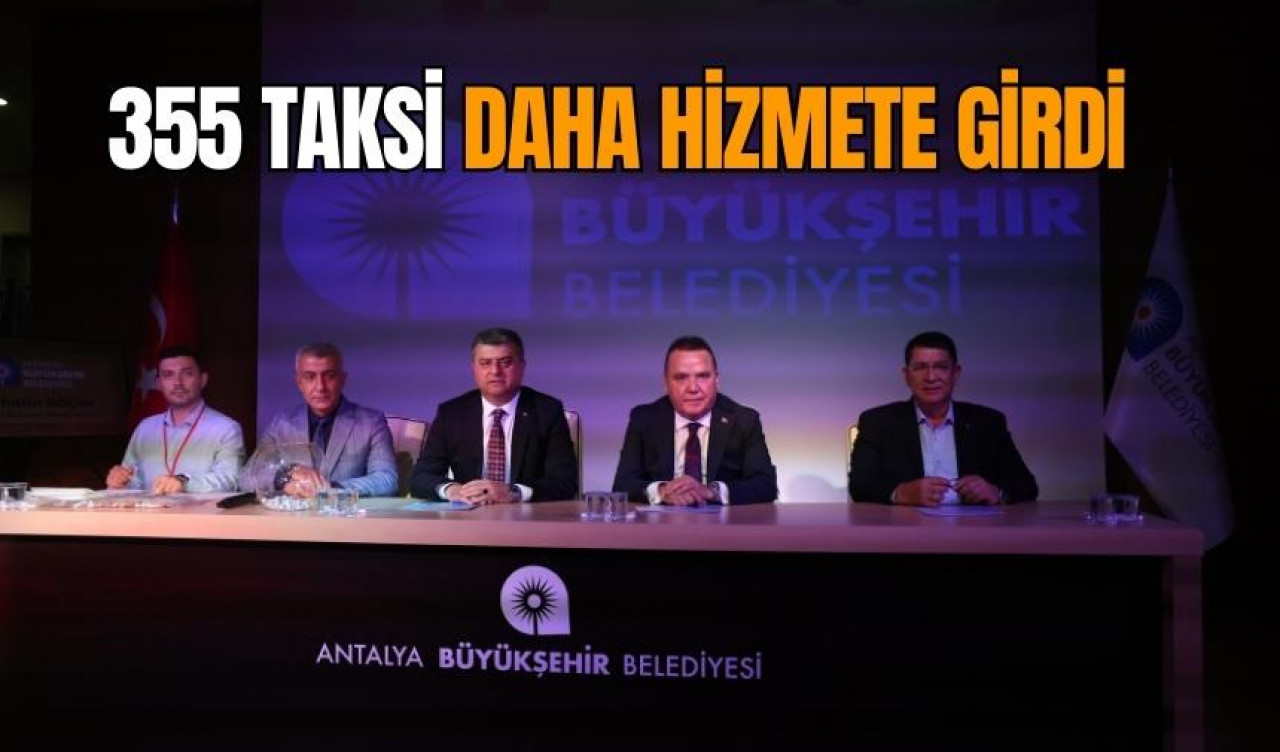 Antalya’da 355 taksi daha hizmete girdi