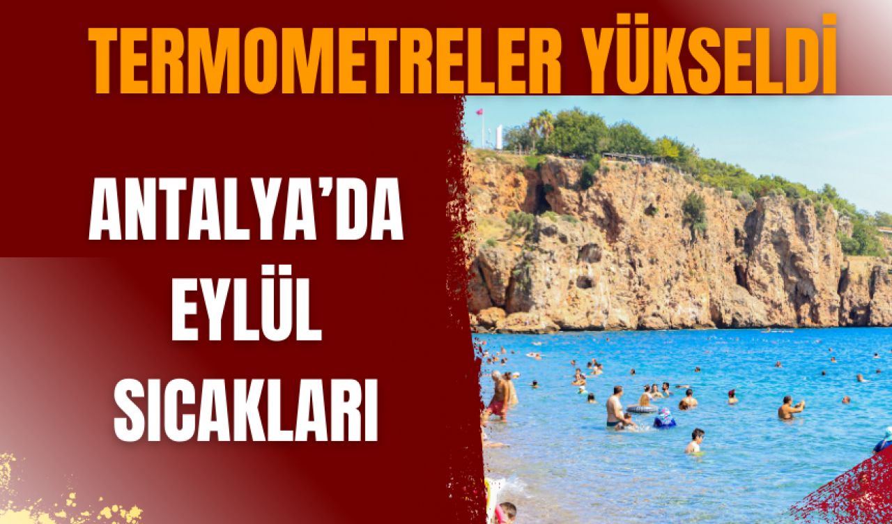 Antalya’da Eylül sıcakları: Termometreler yükseldi