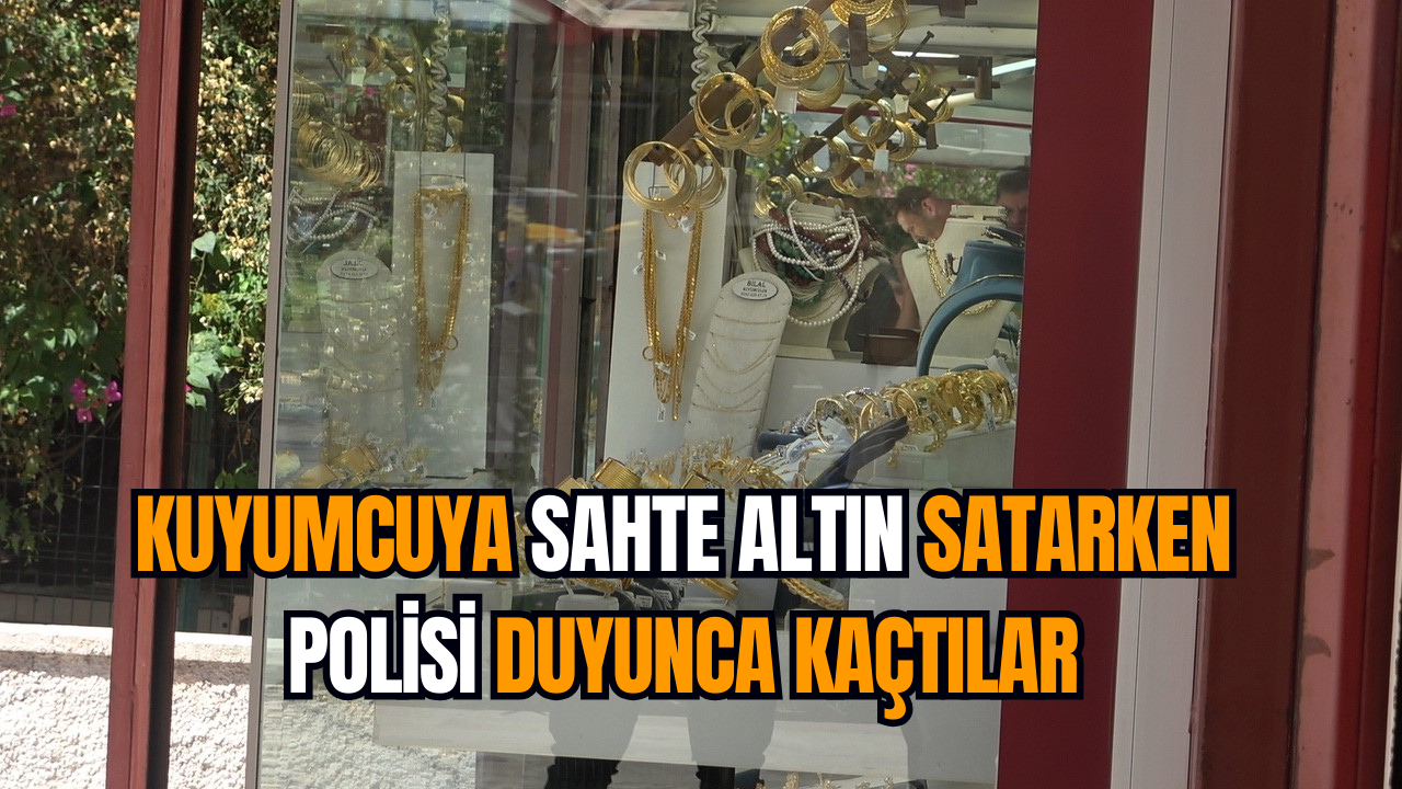 Kuyumcuya sahte altın satarken polisi duyunca kaçtılar