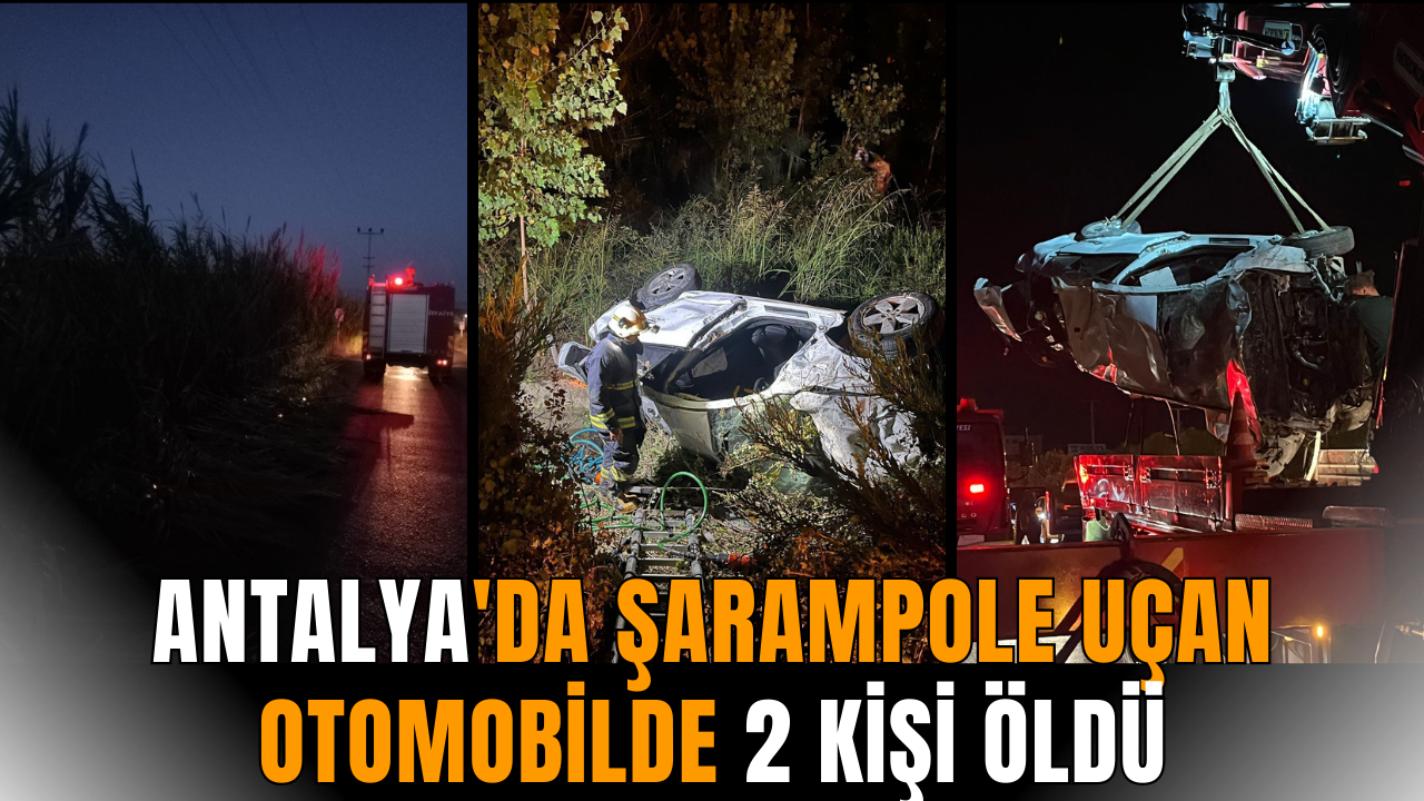 Antalya'da şarampole uçan otomobilde 2 kişi öldü