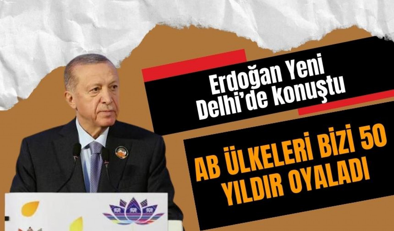 Erdoğan: Avrupa Birliği bizi 50 yıl oyalamıştır