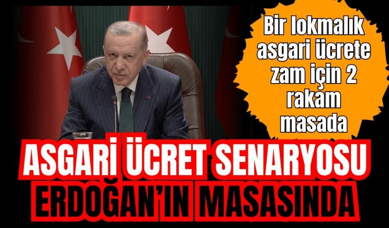 Erdoğan'ın masasında asgari ücret için 2 rakam var