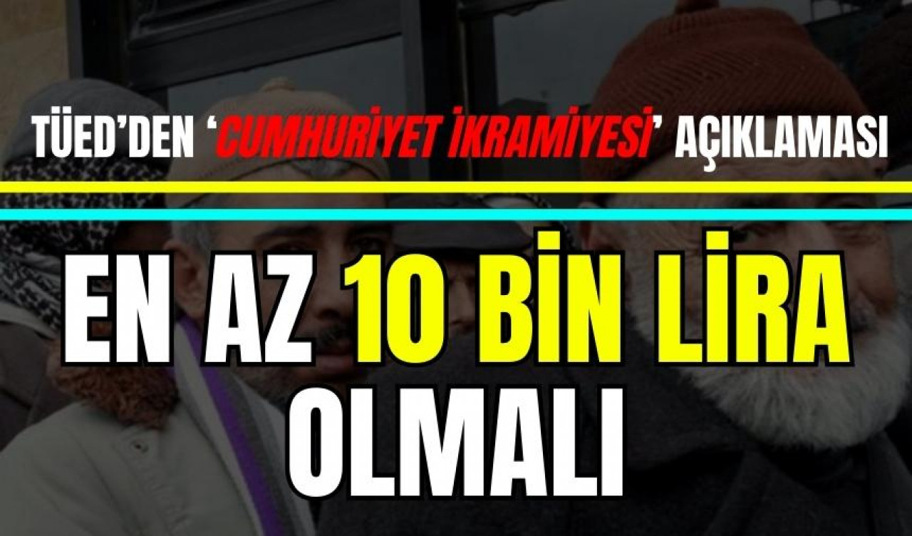 Emeklilerin talebi: Cumhuriyet İkramiyesi en az 10 bin lira olmalı