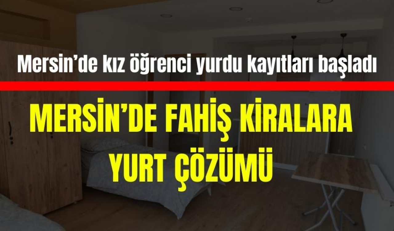 Mersin'de fahiş kiraya yurt çözümü