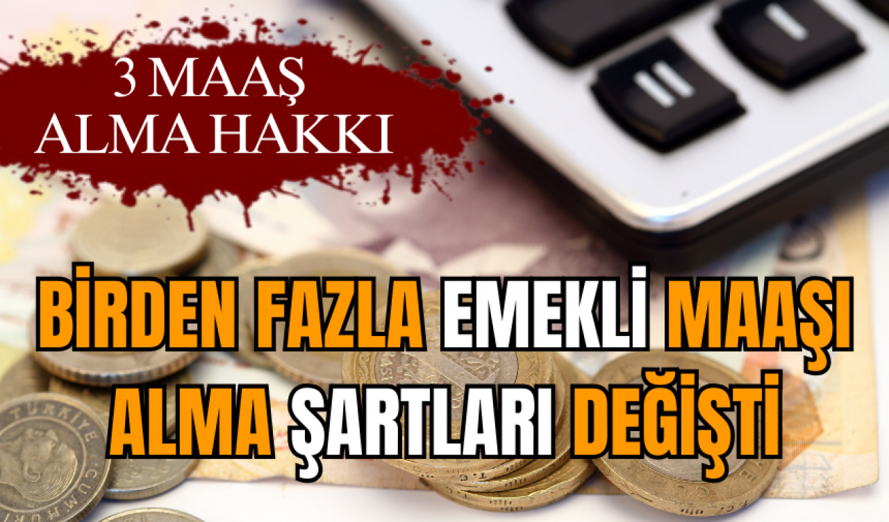 Birden fazla emekli maaşı alma şartları değişti