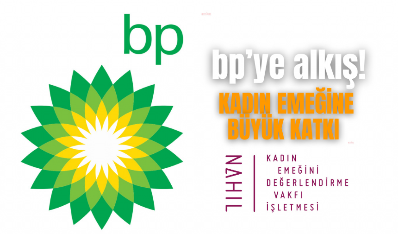 BP'DEN KADIN EMEĞİNE BÜYÜK DESTEK