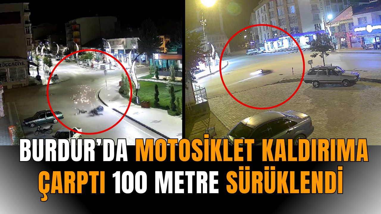 Burdur’da motosiklet kaldırıma çarptı 100 metre sürüklendi