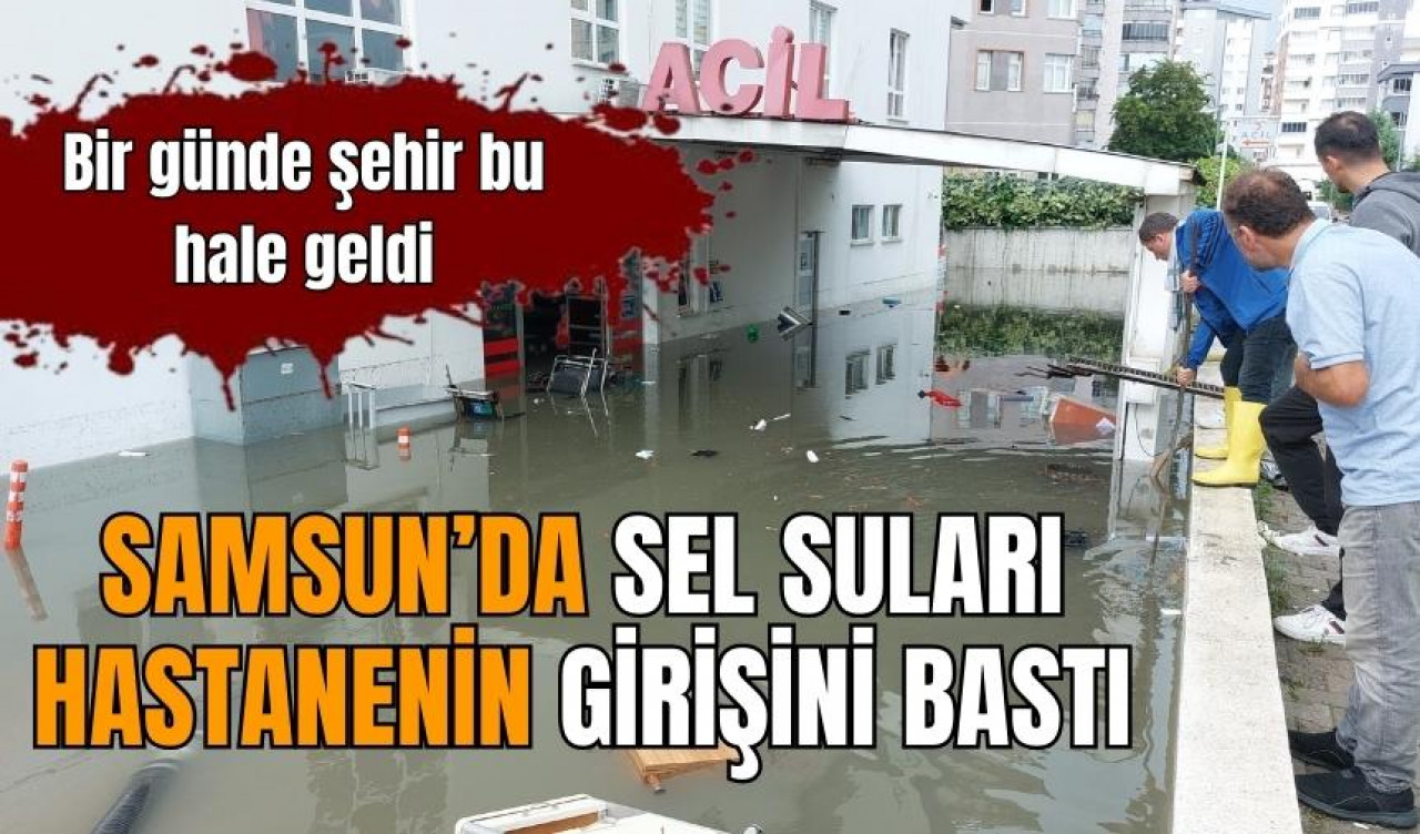 HASTANEYİ SEL SULARI BASTI