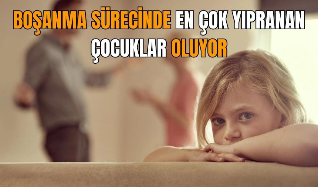 Boşanma süreci en çok çocukları etkiliyor