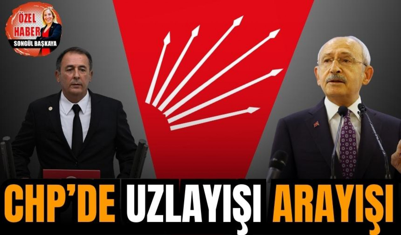 CHP’DE UZLAŞI ARAYIŞI