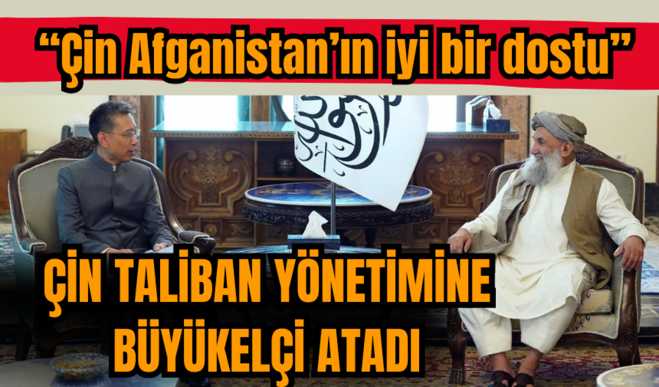 Çin Taliban yönetimine büyükelçi atayan ilk ülke