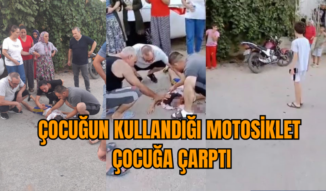 Çocuğun kullandığı motosiklet çocuğa çarptı