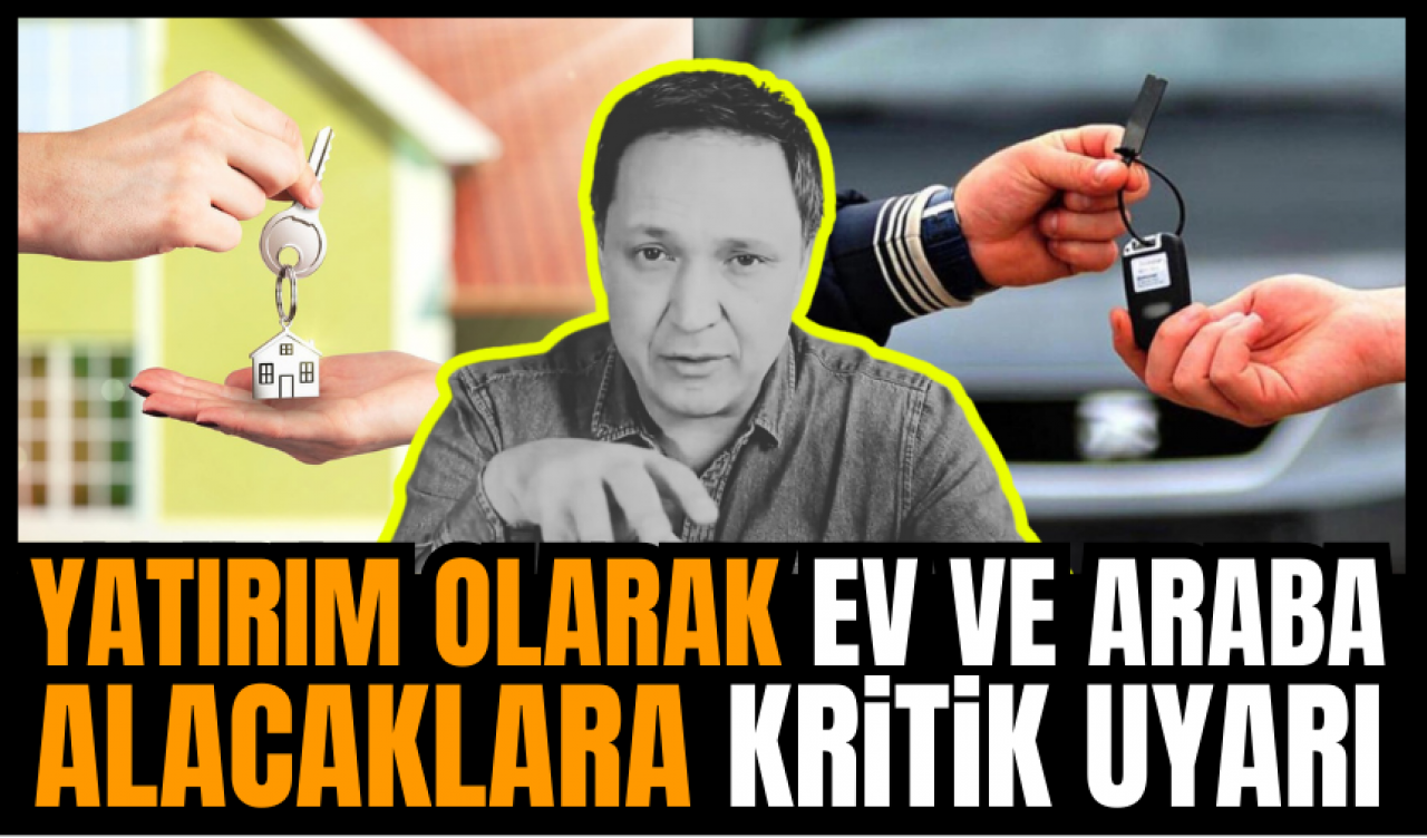 Ev ve otomobil alacaklara çok kritik uyarı