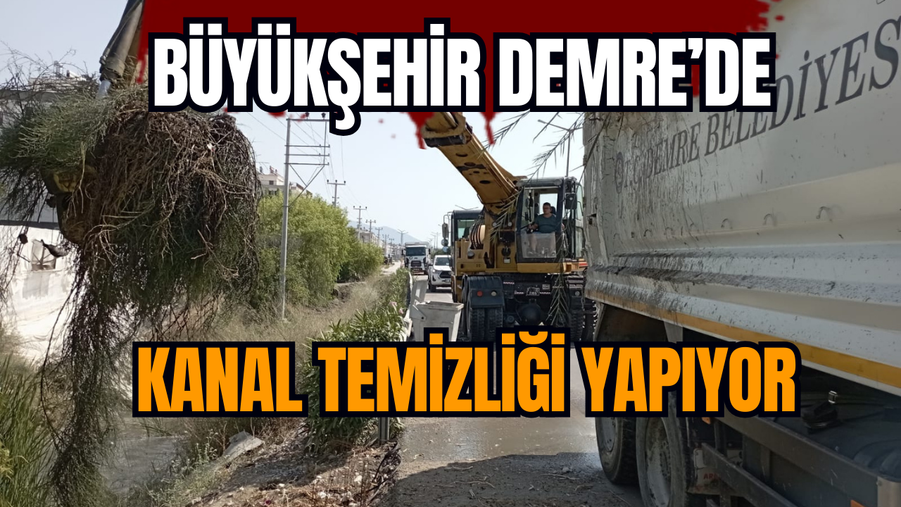 Büyükşehir, Demre’de kanal temizliği yapıyor