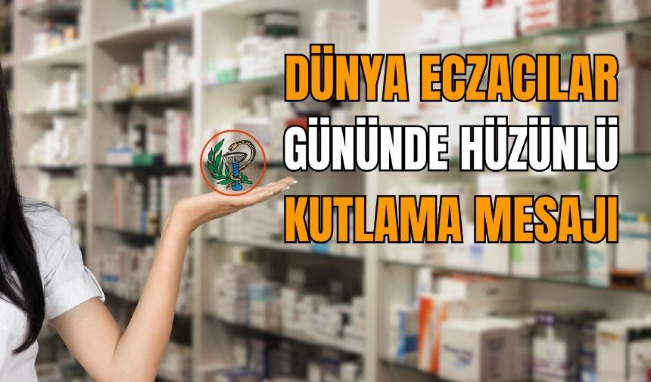 Eczacılar Birliği'nden hüzünlü Dünya Eczacılar Günü mesajı