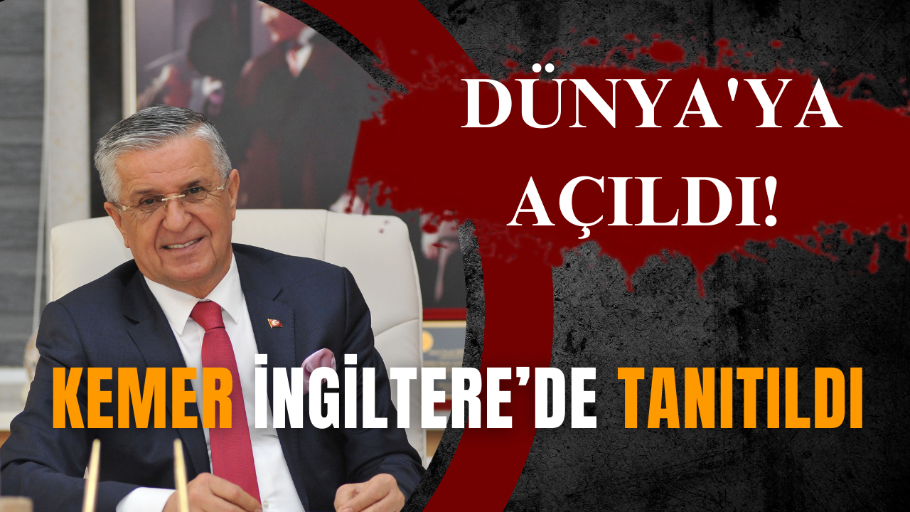 Dünya'ya açıldı! Kemer İngiltere’de tanıtıldı