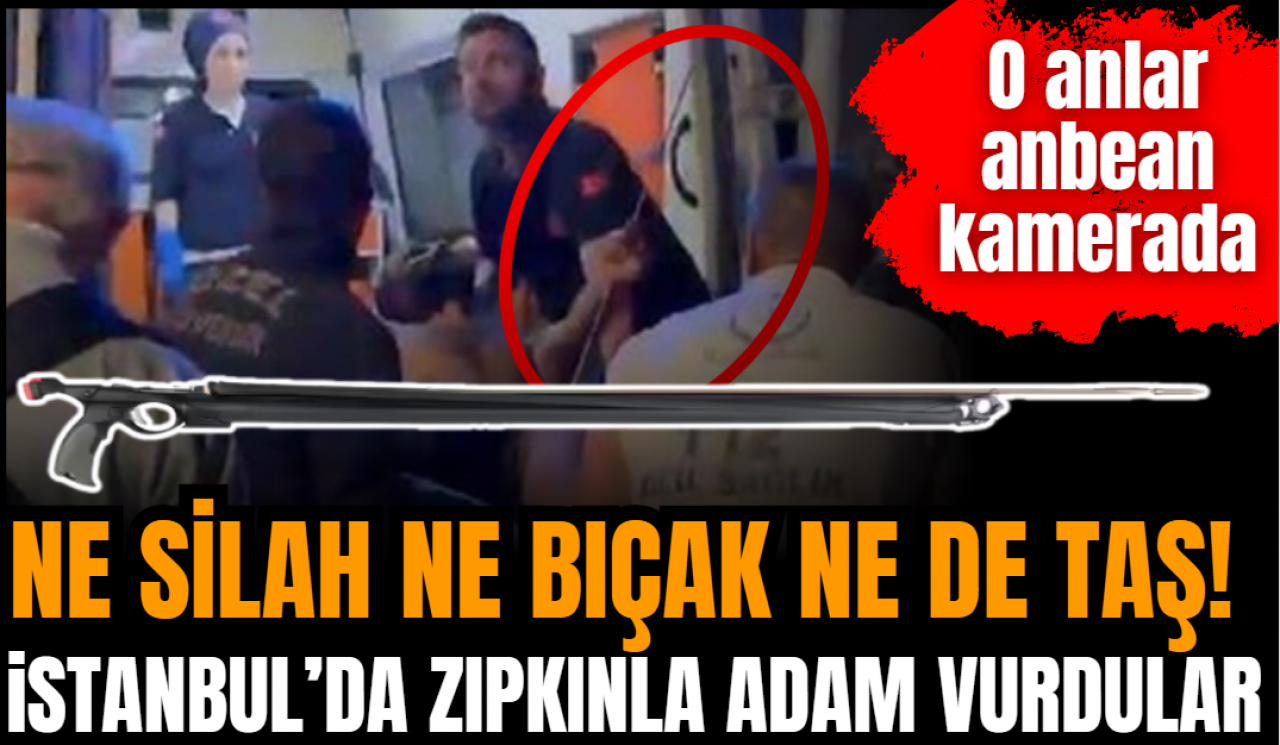 İstanbul'da zıpkınla adam vurdular! İşte o anlar