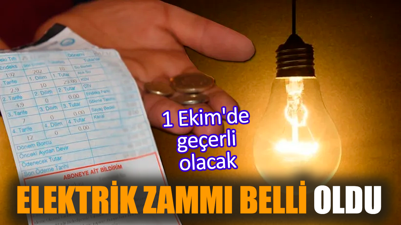 Elektrik zammı belli oldu! 1 Ekim'de geçerli olacak