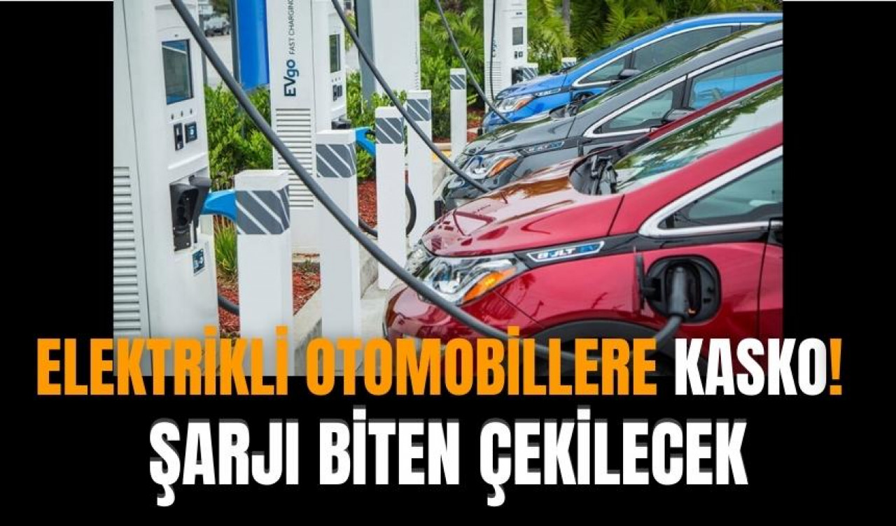 Elektrikli araçlara Kasko dokunuşu. Şarjı biten çekilecek