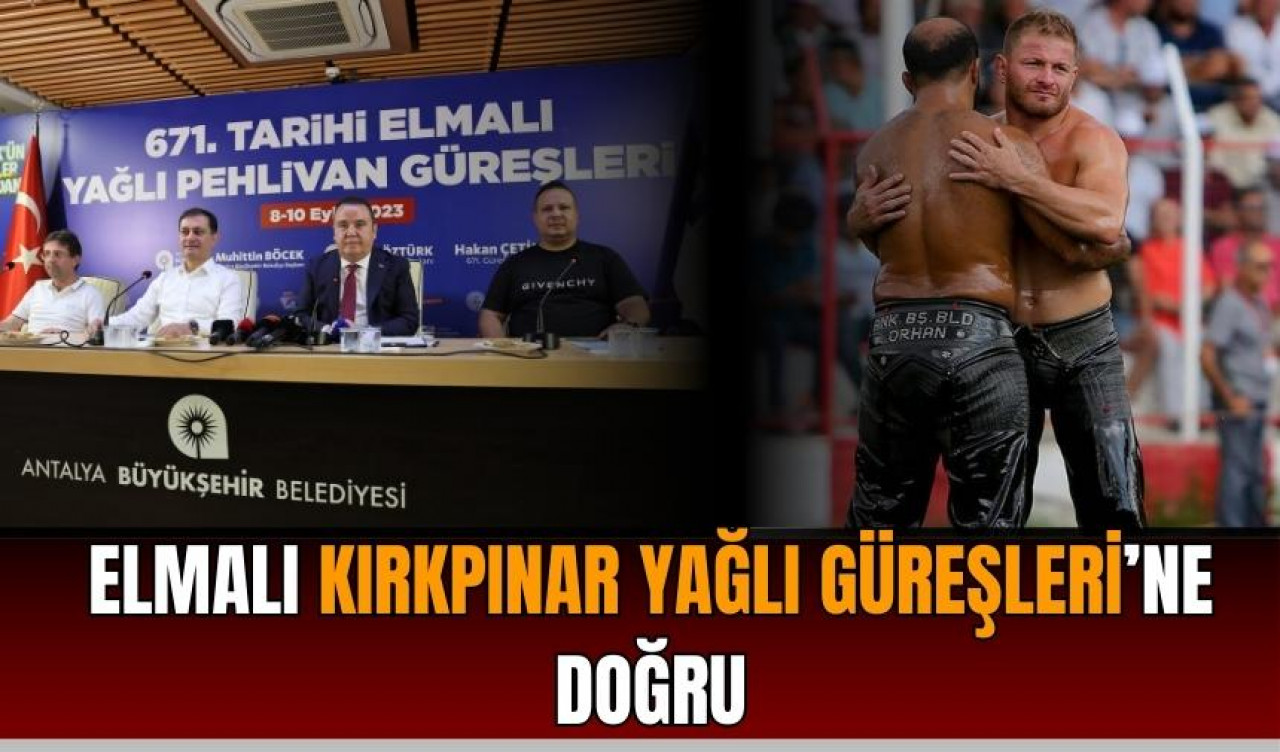 Elmalı Kırkpınar Yağlı Güreşleri’ne doğru