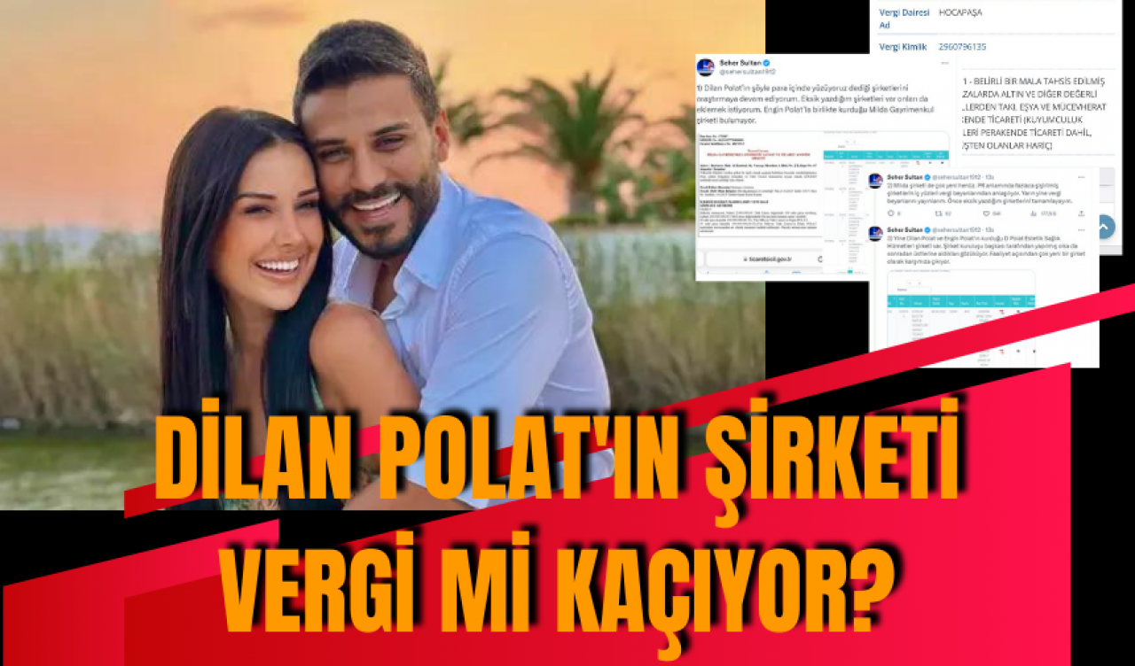 Dilan Polat'ın şirketi vergi mi kaçıyor?