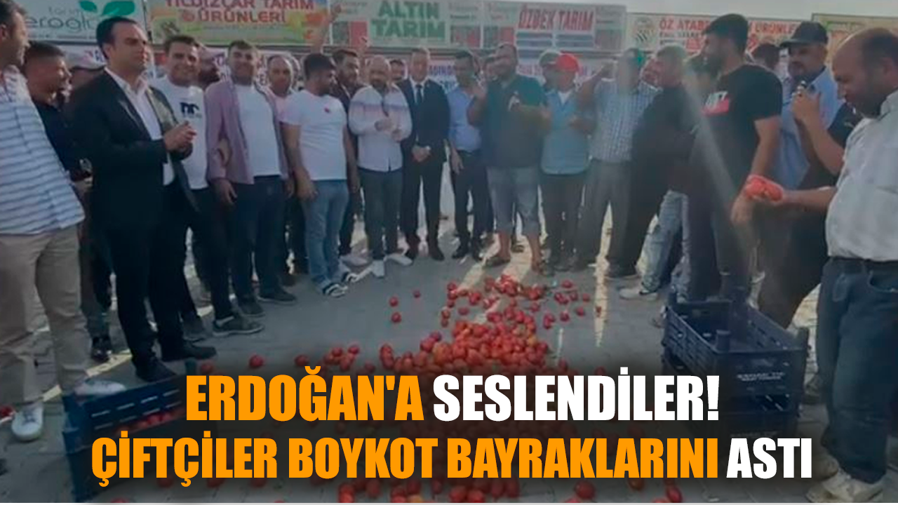 Erdoğan'a seslendiler. Çiftçiler boykot bayraklarını astı