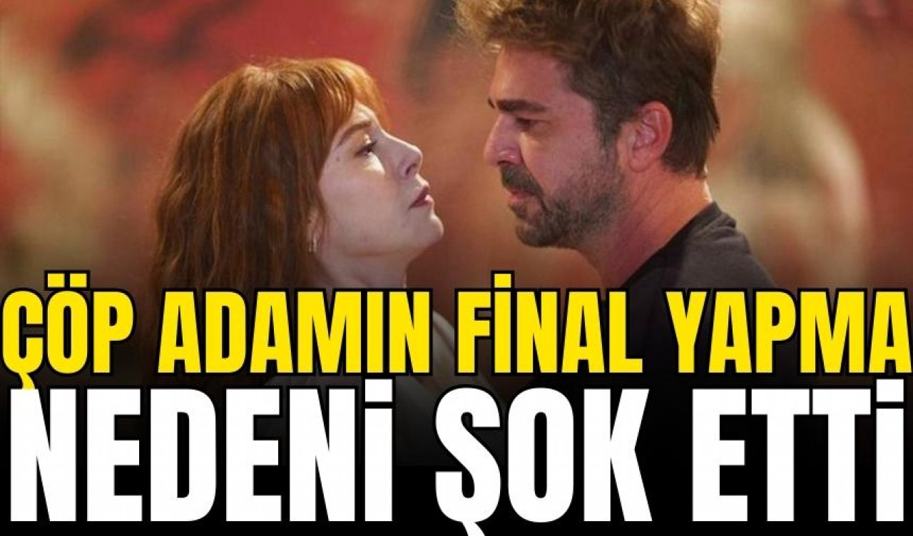 Çöp Adam dizisi neden final yapıyor?