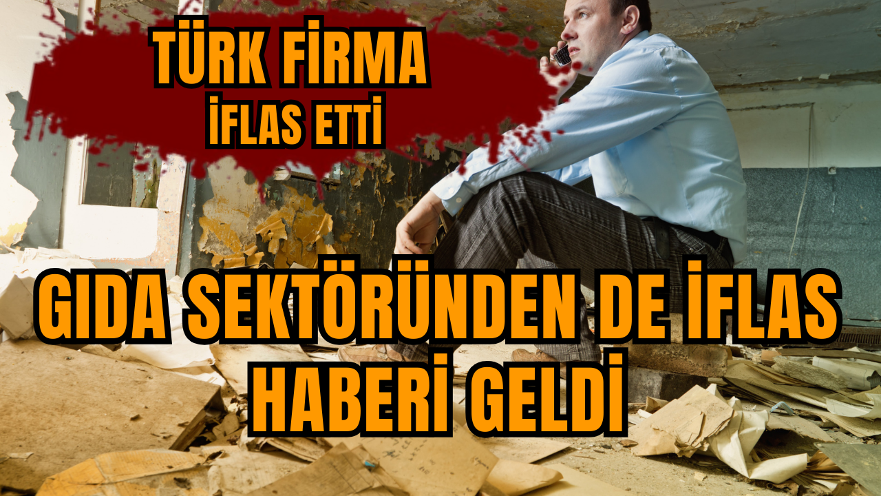 Gıda sektöründen de iflas haberi geldi