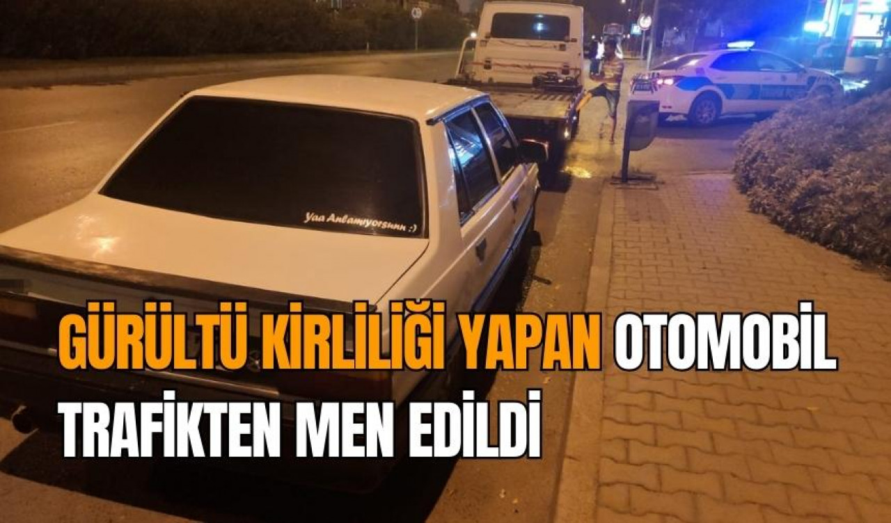 Gürültü kirliliği yapan otomobil trafikten men edildi  