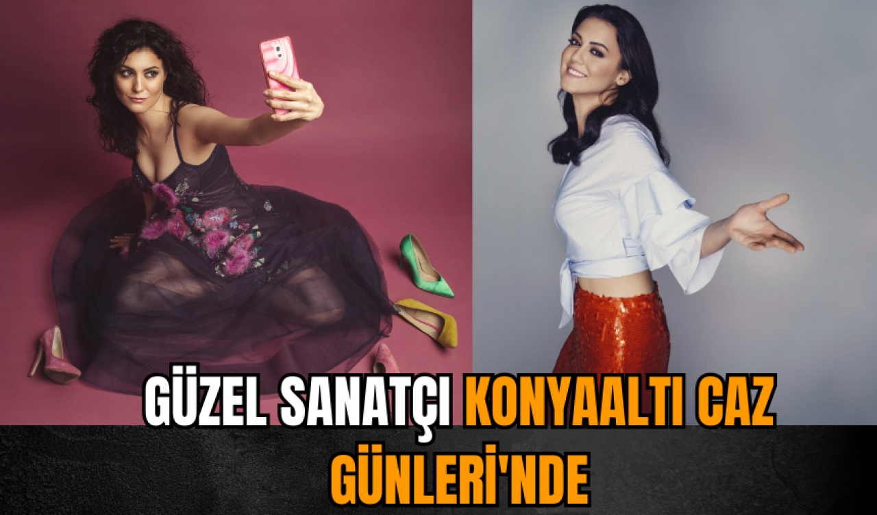 Güzel sanatçı Konyaaltı Caz Günleri'nde