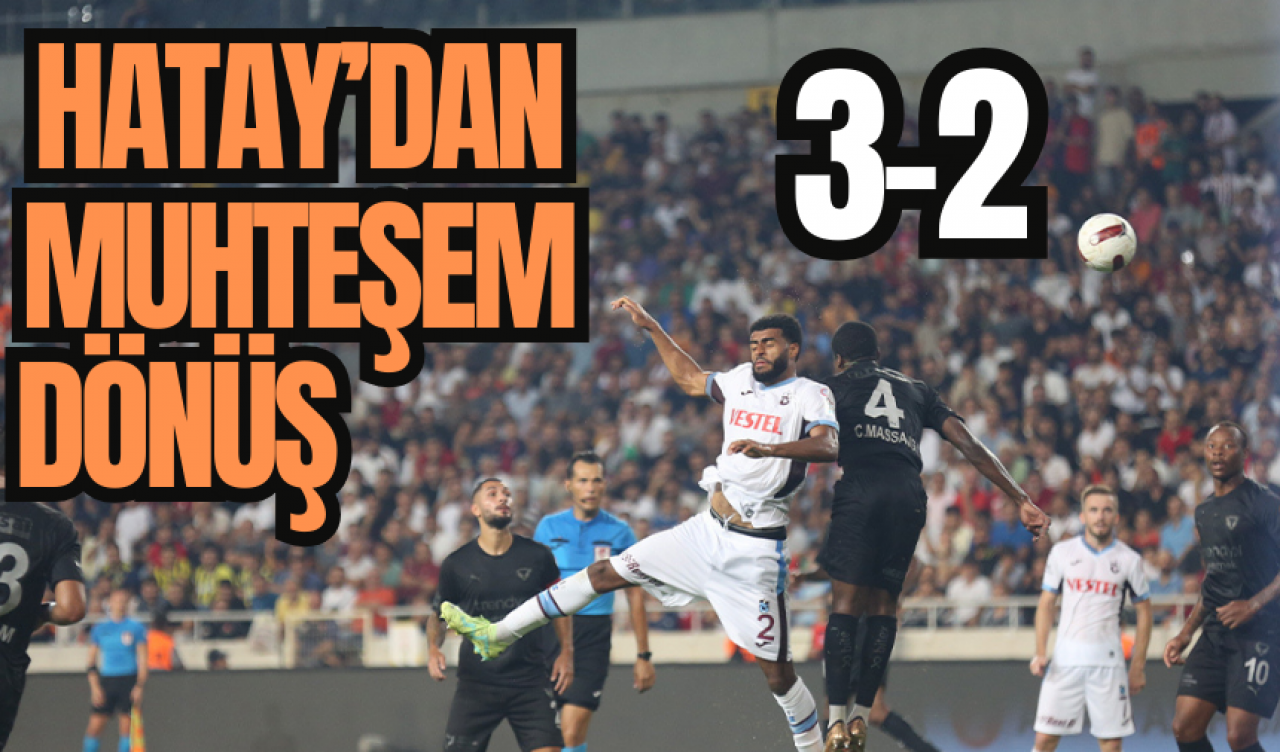 Hatayspor'dan muhteşem dönüş: 3-2