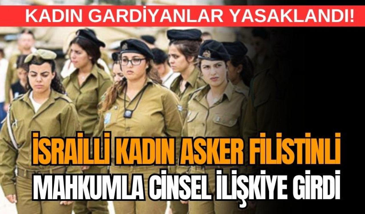 Kadın gardiyan Filistinli mahkûmla c*nsel ilişkiye girdi