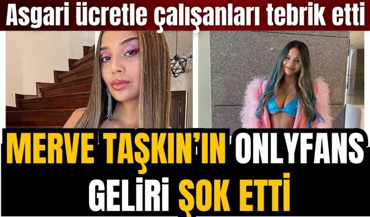 Merve Taşkın'ın OnlyFans geliri dudak uçuklattı