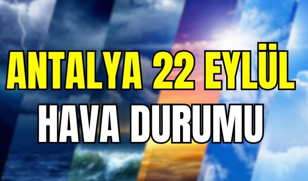 Antalya 22 Eylül hava durumu