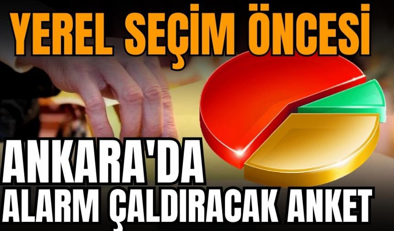 Yerel seçim öncesi Ankara'da alarm çaldıracak anket