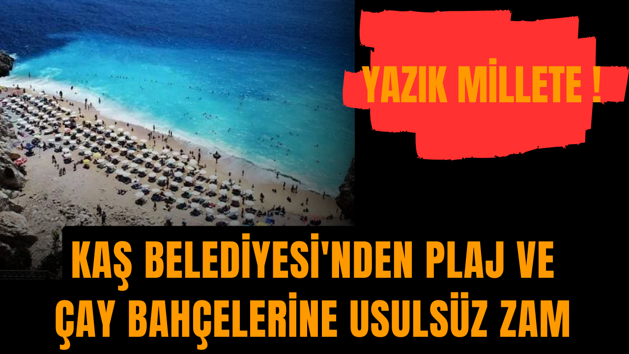 Kaş Belediyesi'nden plaj ve çay bahçelerine usulsüz zam