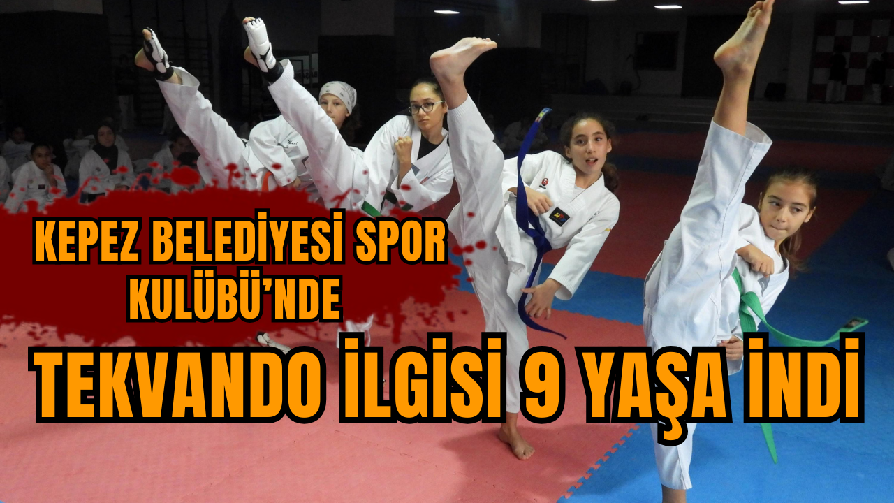 Kepez Belediyesi Spor Kulübü’nde tekvando ilgisi 9 yaşa indi