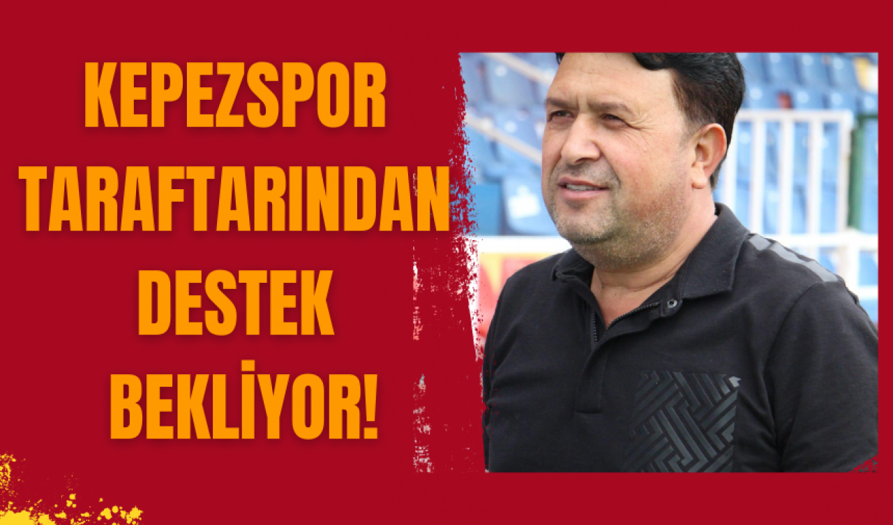 Kepezspor taraftarından destek bekliyor!