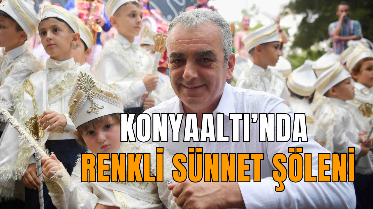 Konyaaltı’nda renkli sünnet şöleni