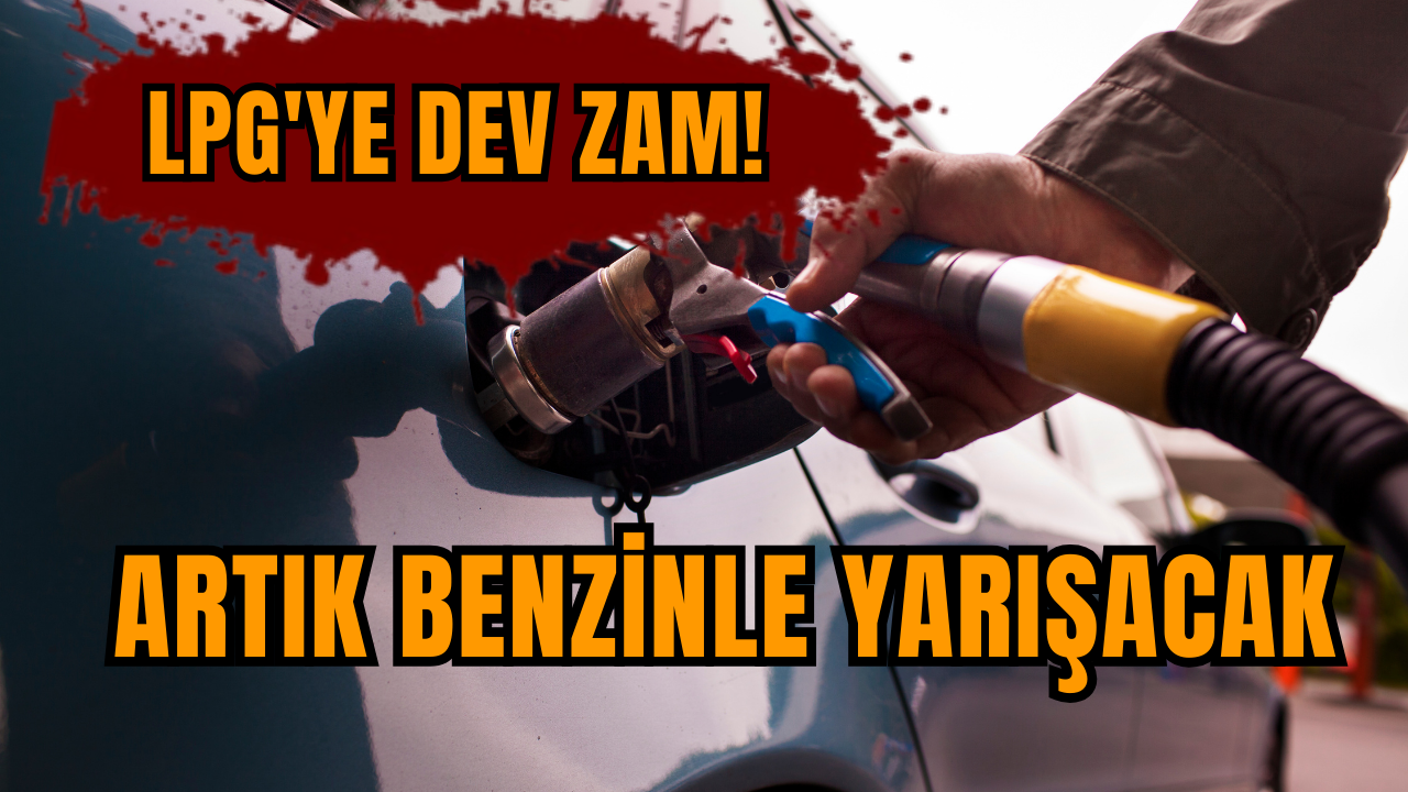 LPG'ye dev zam! Artık benzinle yarışacak