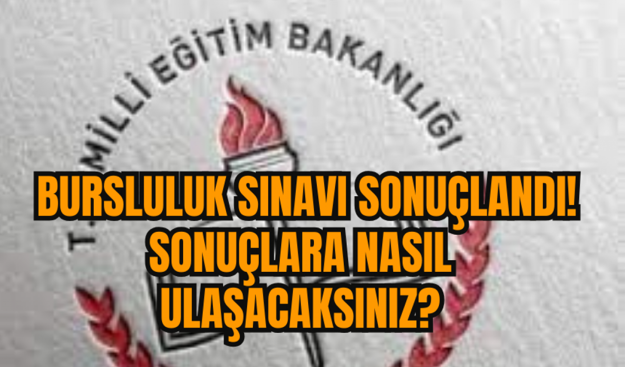 Bursluluk Sınavı sonuçları açıklandı